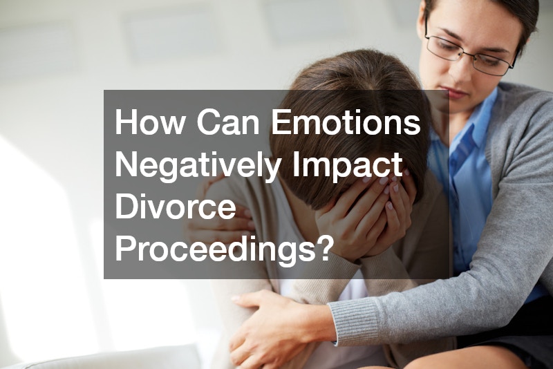 How Can Emotions Negatively Impact Divorce Proceedings?