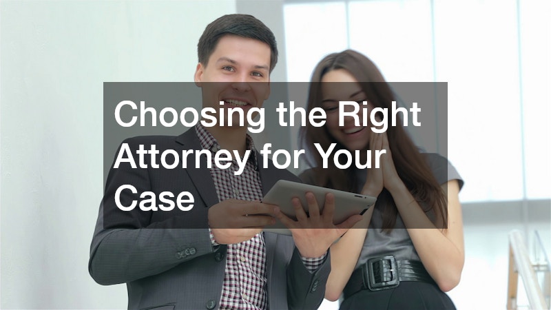 Choosing the Right Attorney for Your Case