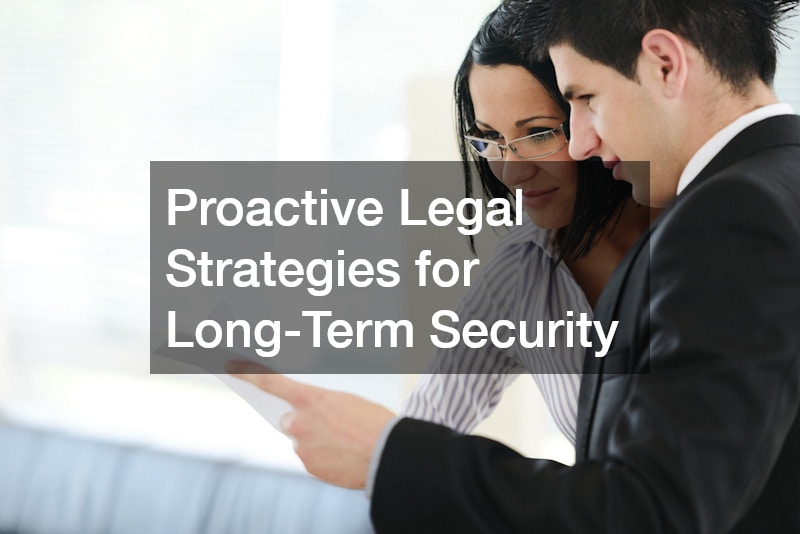 Proactive Legal Strategies for Long-Term Security