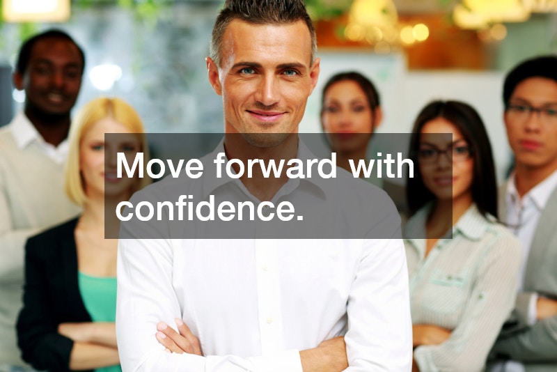 Move forward with confidence.