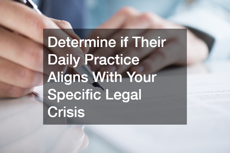 Determine if Their Daily Practice Aligns With Your Specific Legal Crisis