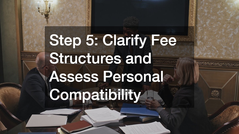 Step 5: Clarify Fee Structures and Assess Personal Compatibility