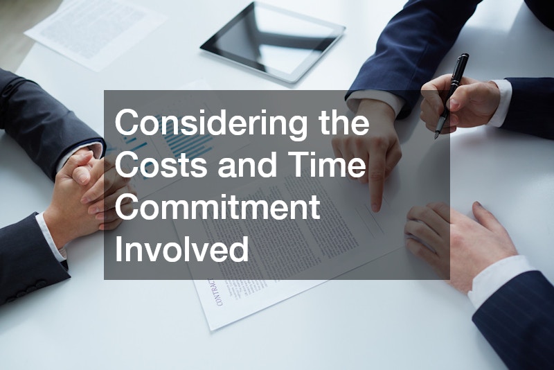 Considering the Costs and Time Commitment Involved