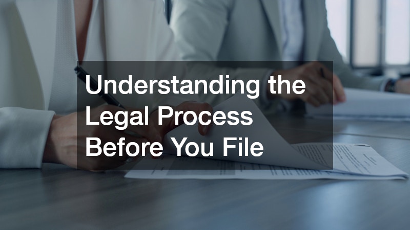 Understanding the Legal Process Before You File