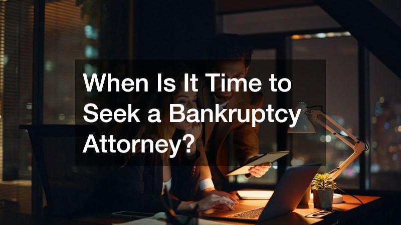 When Is It Time to Seek a Bankruptcy Attorney?