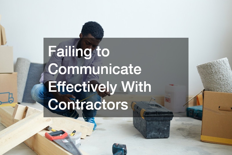 Failing to Communicate Effectively With Contractors