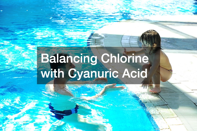 Balancing Chlorine with Cyanuric Acid