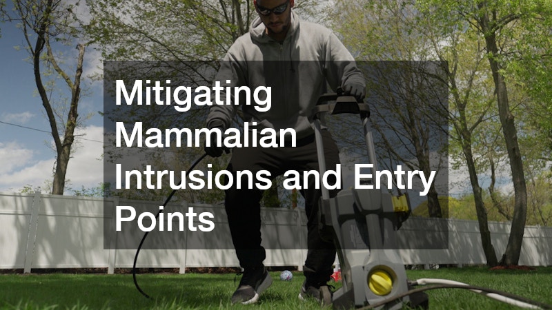 Mitigating Mammalian Intrusions and Entry Points