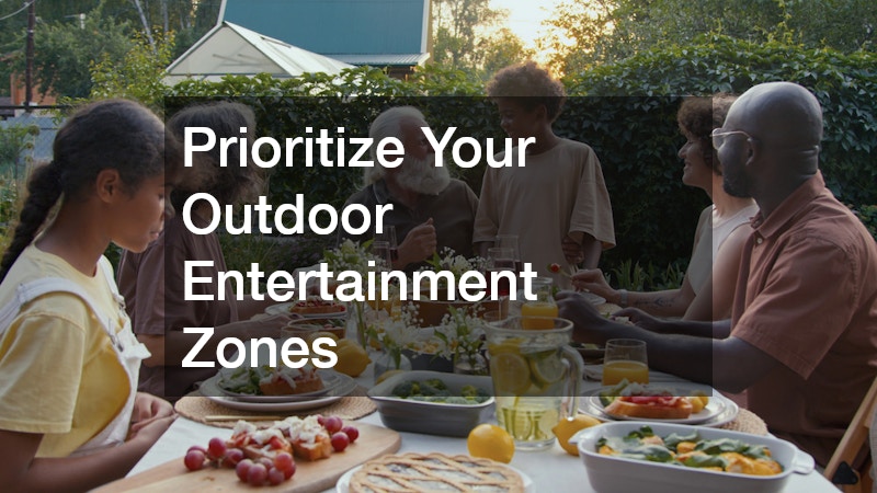 Prioritize Your Outdoor Entertainment Zones