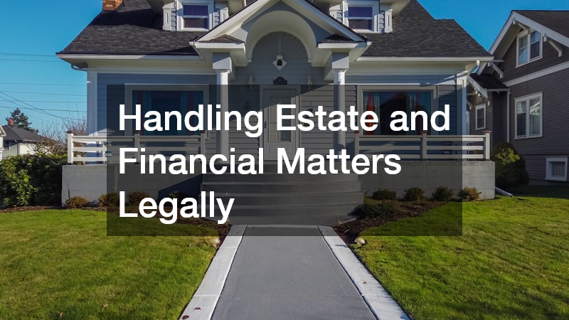 Handling Estate and Financial Matters Legally