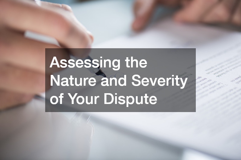 Assessing the Nature and Severity of Your Dispute