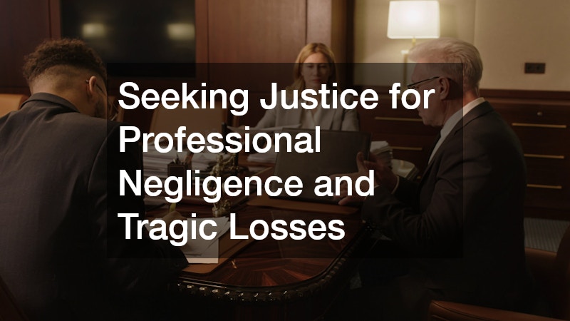 Seeking Justice for Professional Negligence and Tragic Losses