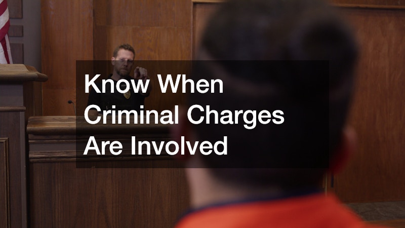 Know When Criminal Charges Are Involved