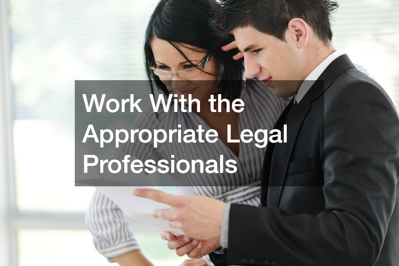 Work With the Appropriate Legal Professionals