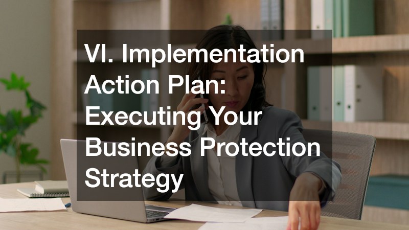 VI. Implementation Action Plan: Executing Your Business Protection Strategy