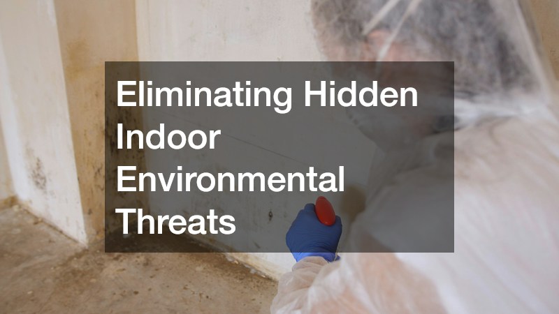 Eliminating Hidden Indoor Environmental Threats