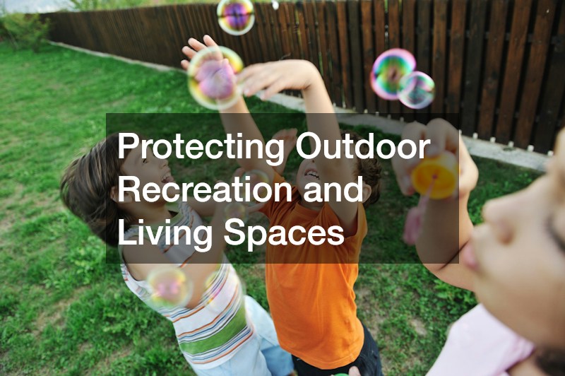 Protecting Outdoor Recreation and Living Spaces