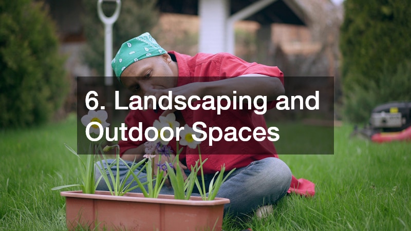 6. Landscaping and Outdoor Spaces