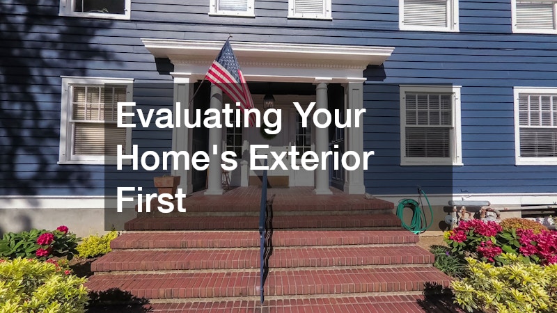 Evaluating Your Home’s Exterior First