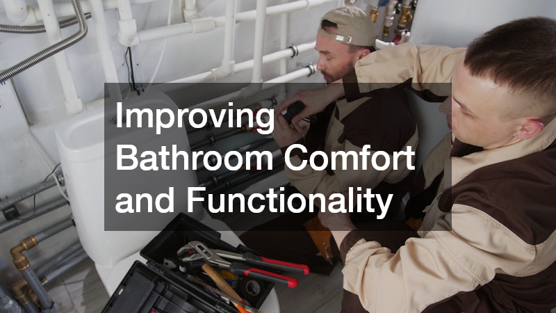 Improving Bathroom Comfort and Functionality