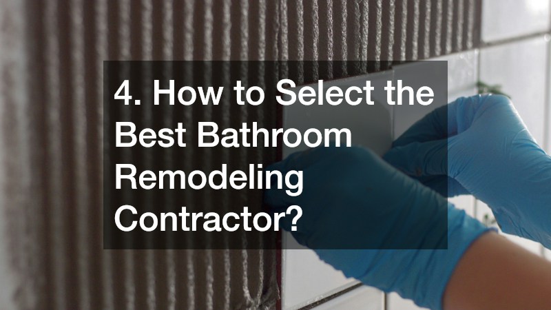 4. How to Select the Best Bathroom Remodeling Contractor?