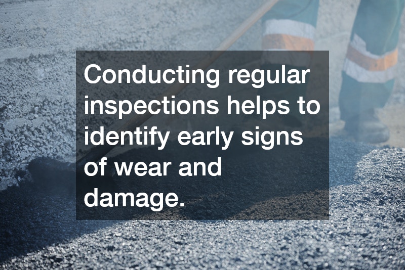 Conducting regular inspections helps to identify early signs of wear and damage.