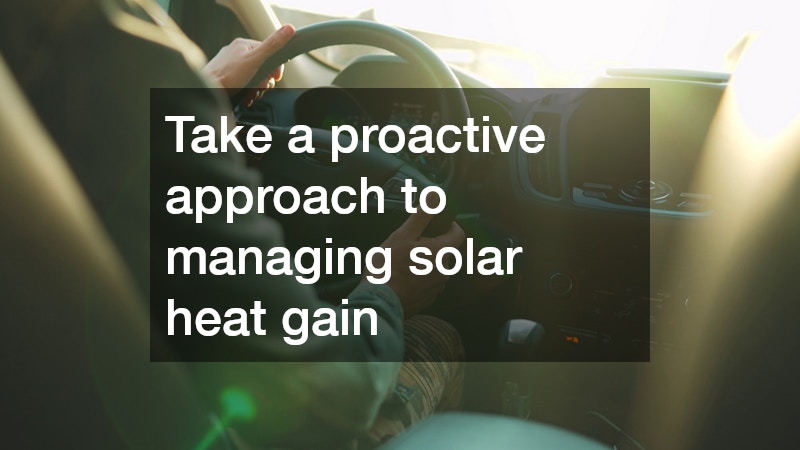 Take a proactive approach to managing solar heat gain