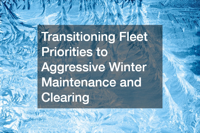 Transitioning Fleet Priorities to Aggressive Winter Maintenance and Clearing