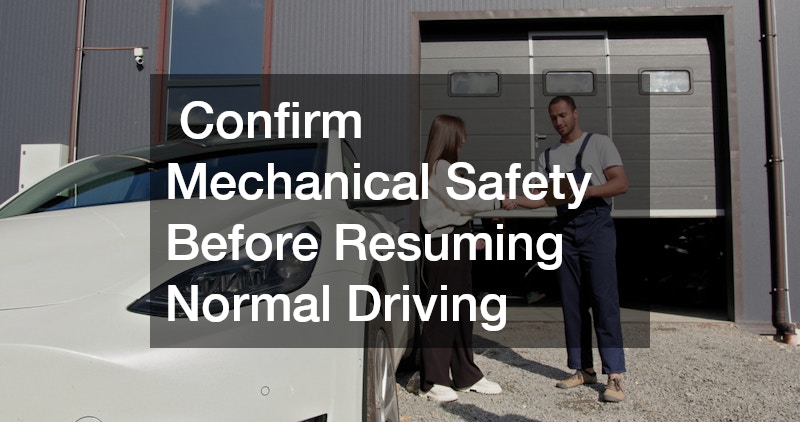 Confirm Mechanical Safety Before Resuming Normal Driving
