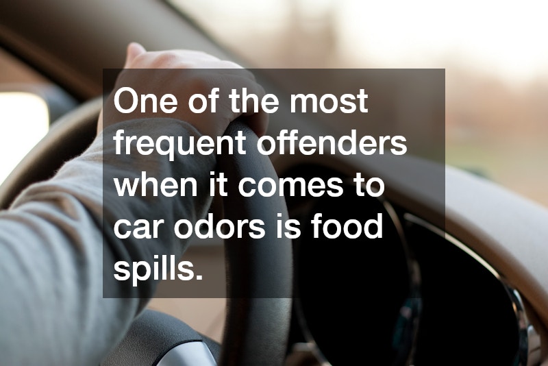 One of the most frequent offenders when it comes to car odors is food spills.