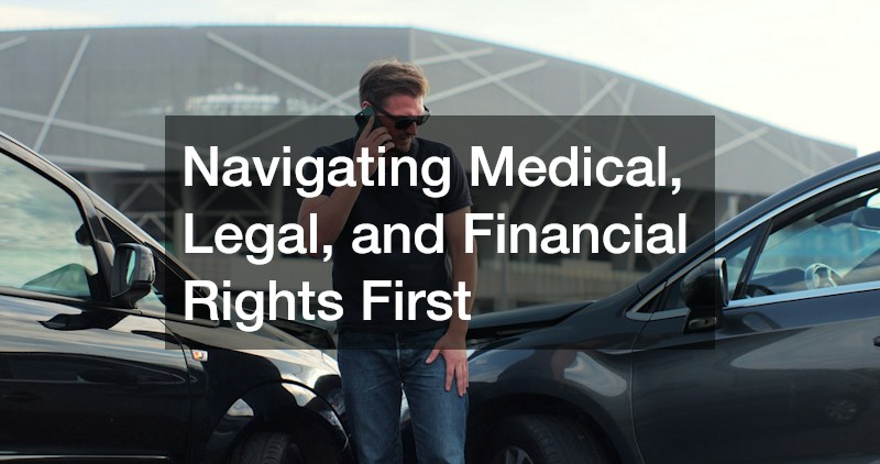 Navigating Medical, Legal, and Financial Rights First