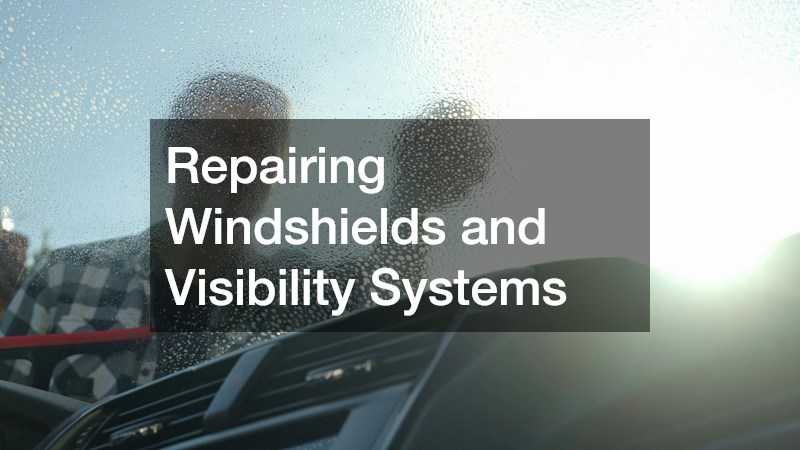 Repairing Windshields and Visibility Systems