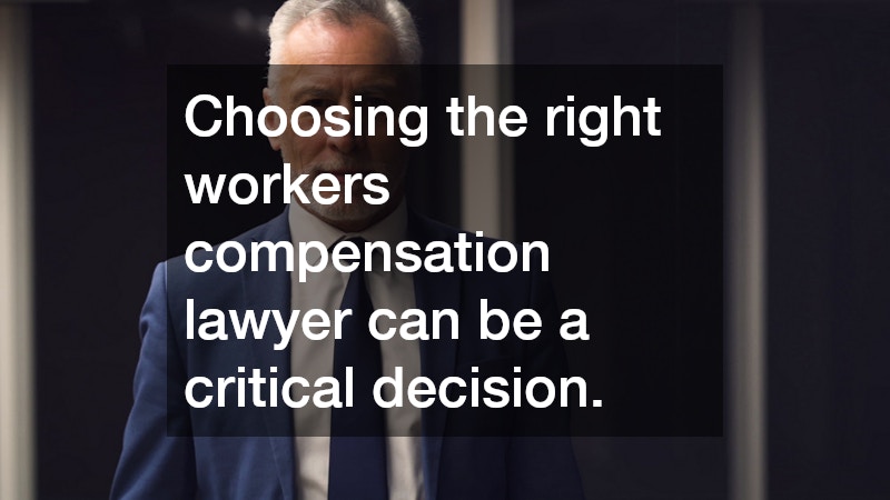 Choosing the right workers compensation lawyer can be a critical decision.