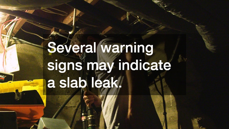 Several warning signs may indicate a slab leak.