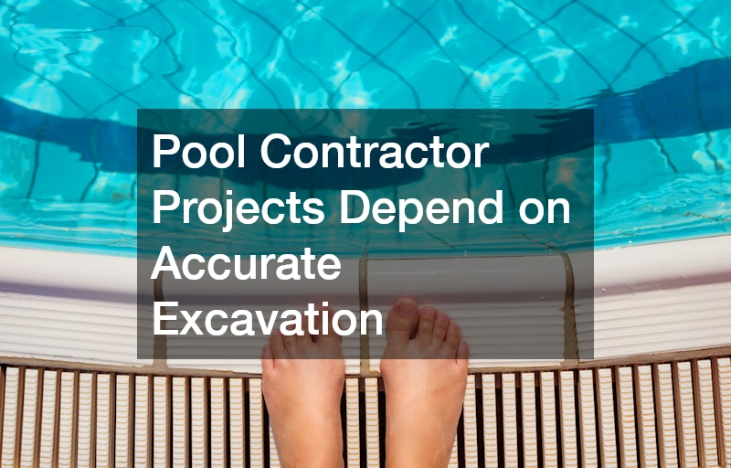 Pool Contractor Projects Depend on Accurate Excavation