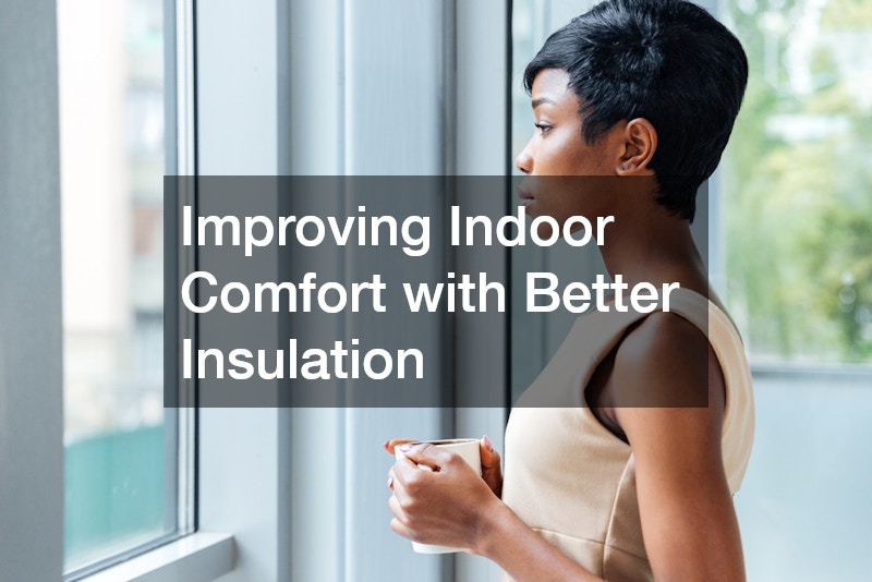 Improving Indoor Comfort with Better Insulation