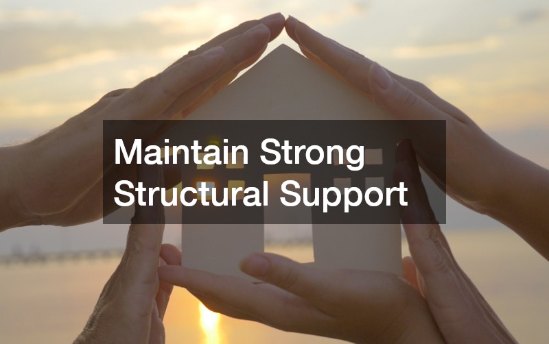 Maintain Strong Structural Support