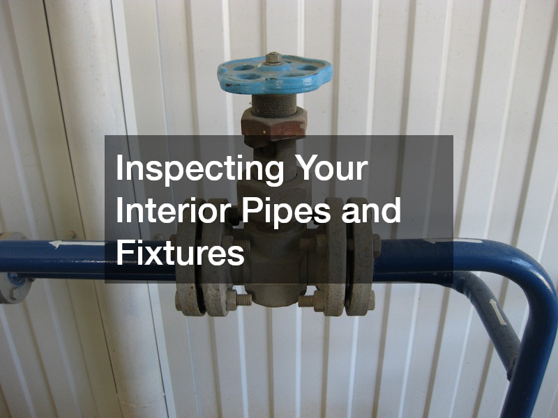 Inspecting Your Interior Pipes and Fixtures