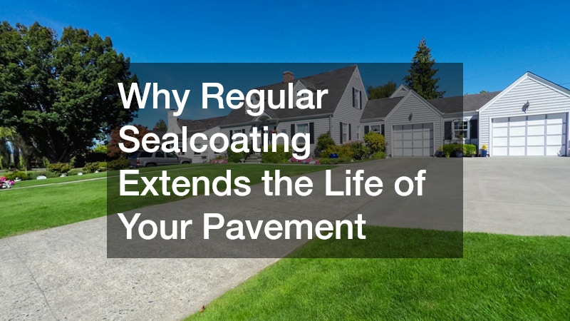 Why Regular Sealcoating Extends the Life of Your Pavement