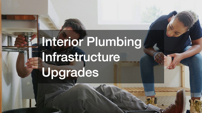 Interior Plumbing Infrastructure Upgrades
