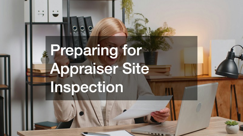 Preparing for Appraiser Site Inspection