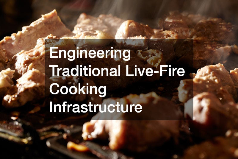 Engineering Traditional Live-Fire Cooking Infrastructure
