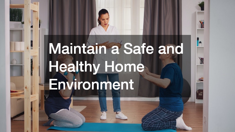 Maintain a Safe and Healthy Home Environment