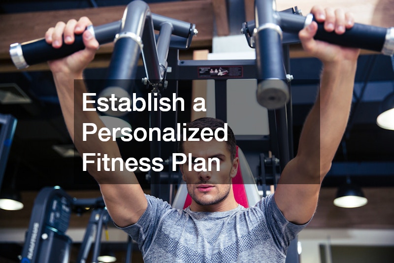 Establish a Personalized Fitness Plan