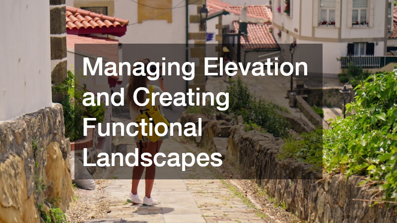 Managing Elevation and Creating Functional Landscapes