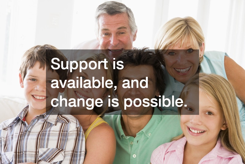 Support is available, and change is possible.