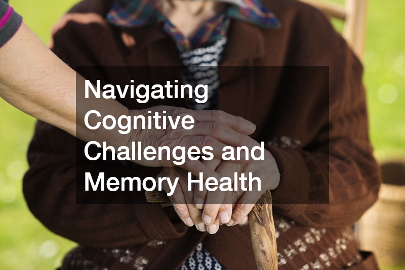 Navigating Cognitive Challenges and Memory Health