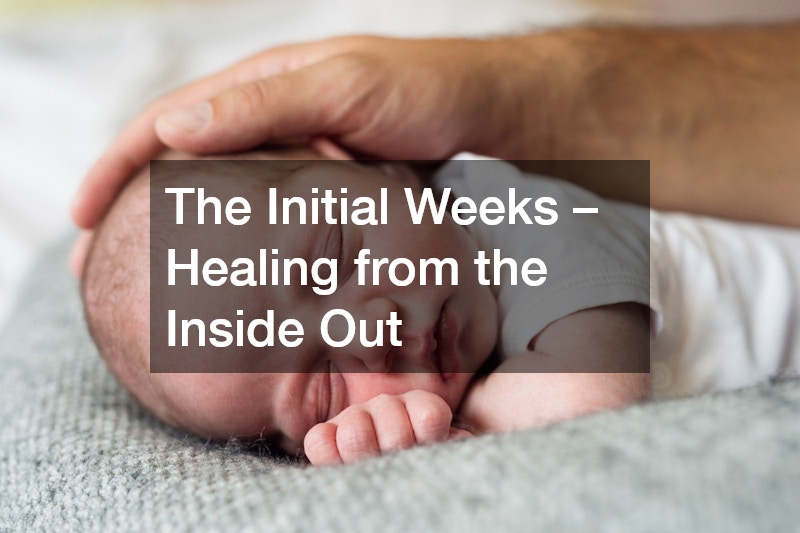The Initial Weeks – Healing from the Inside Out