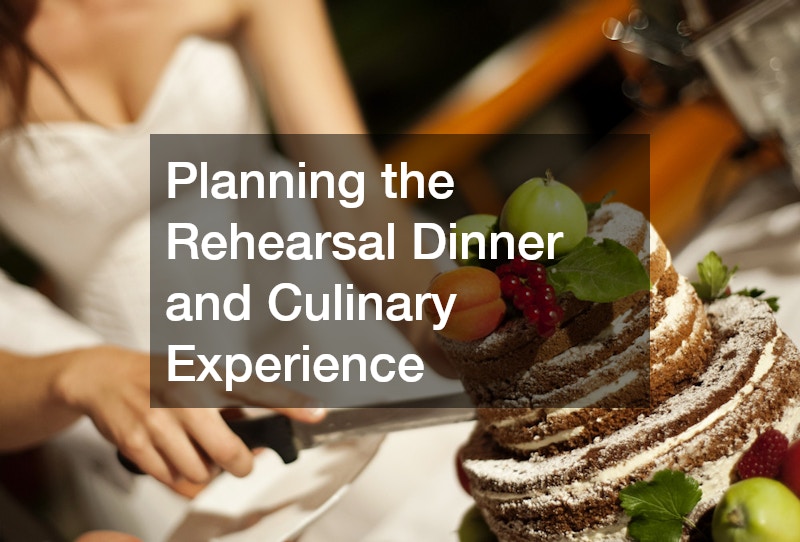Planning the Rehearsal Dinner and Culinary Experience