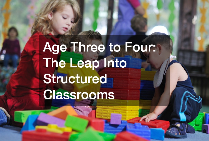 Age Three to Four: The Leap Into Structured Classrooms